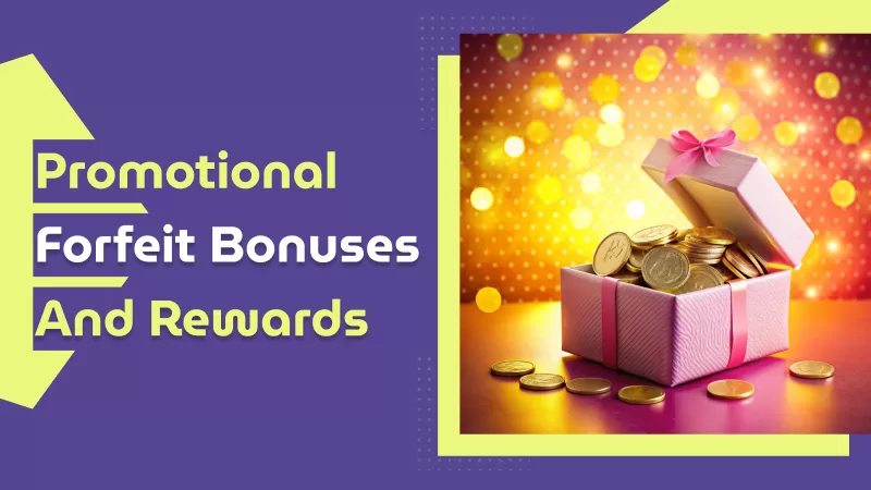 Promotional forfeit bonuses and rewards