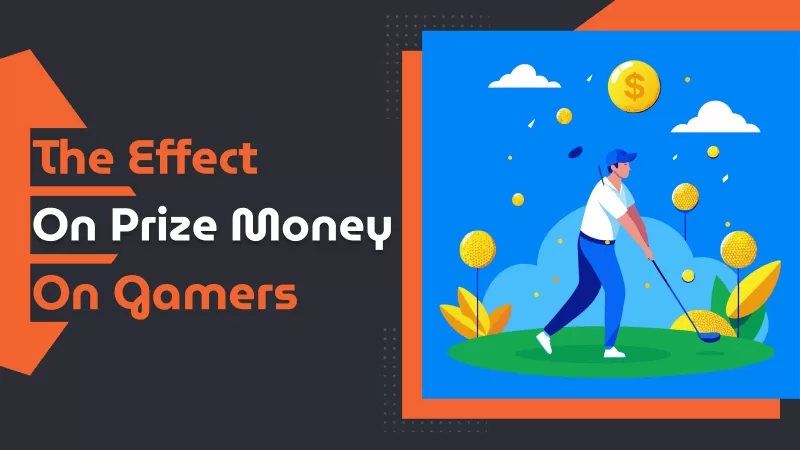 The Effect on Prize Money On Gamers