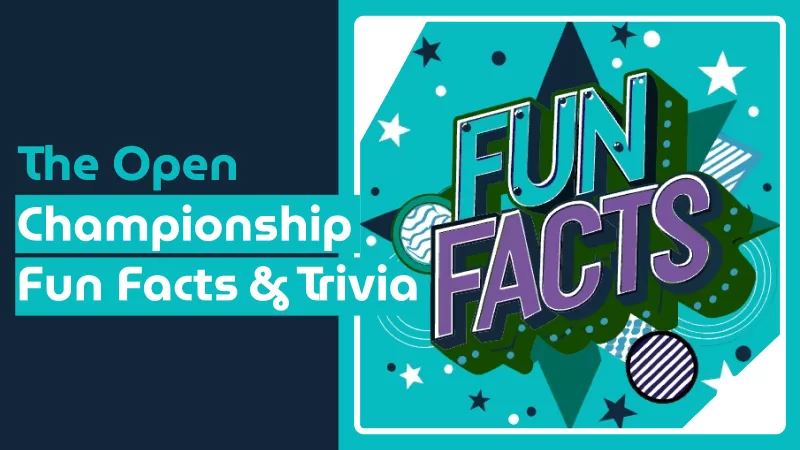 The Open Championship Fun Facts & Trivia